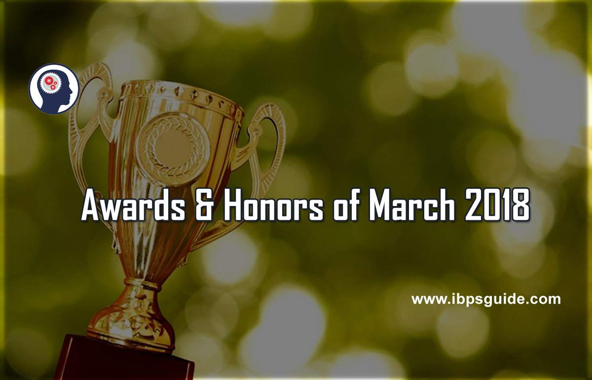 List of Important Awards and Honours in March 2018