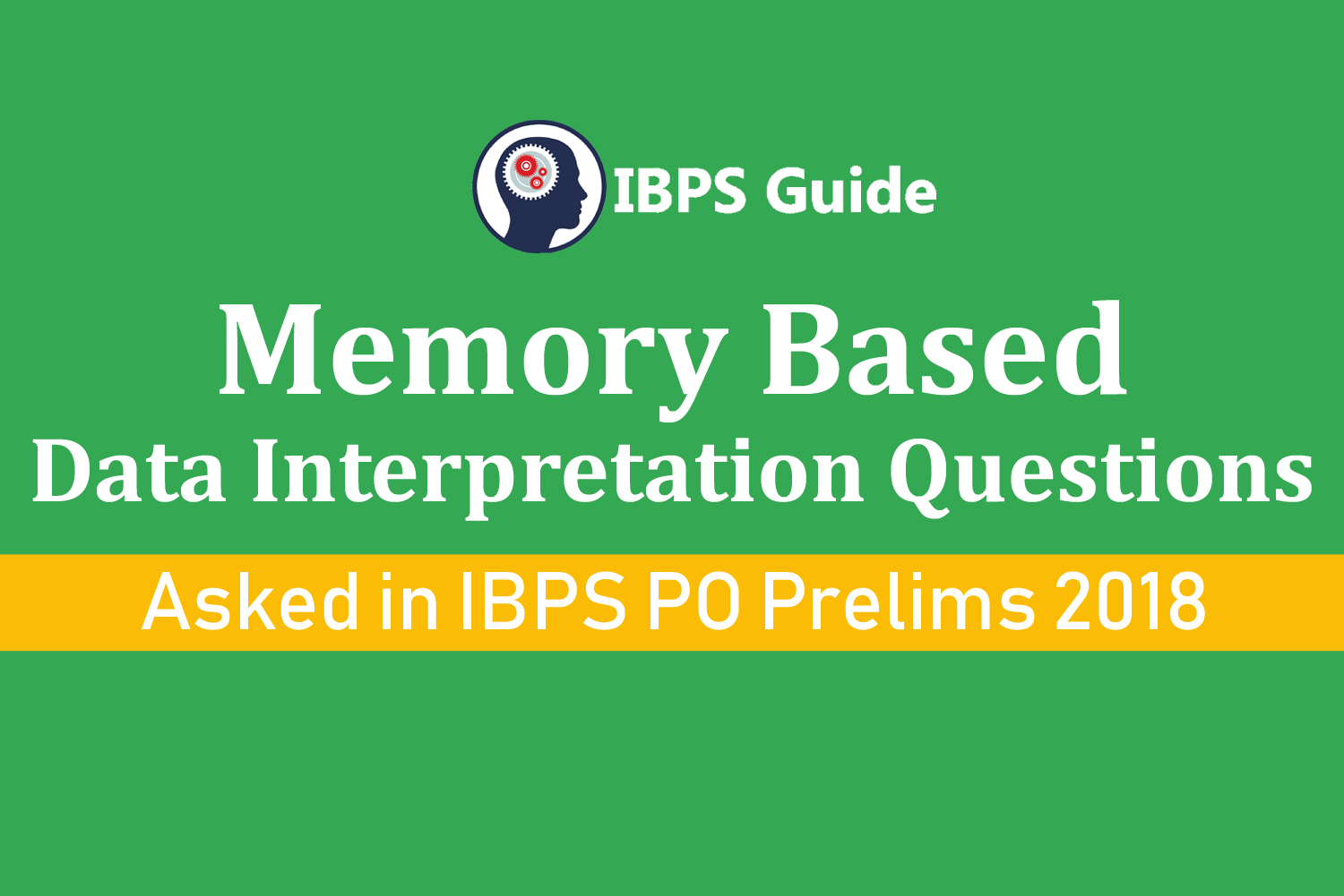 Memory Based Data Interpretation Asked in IBPS PO Prelims 2018