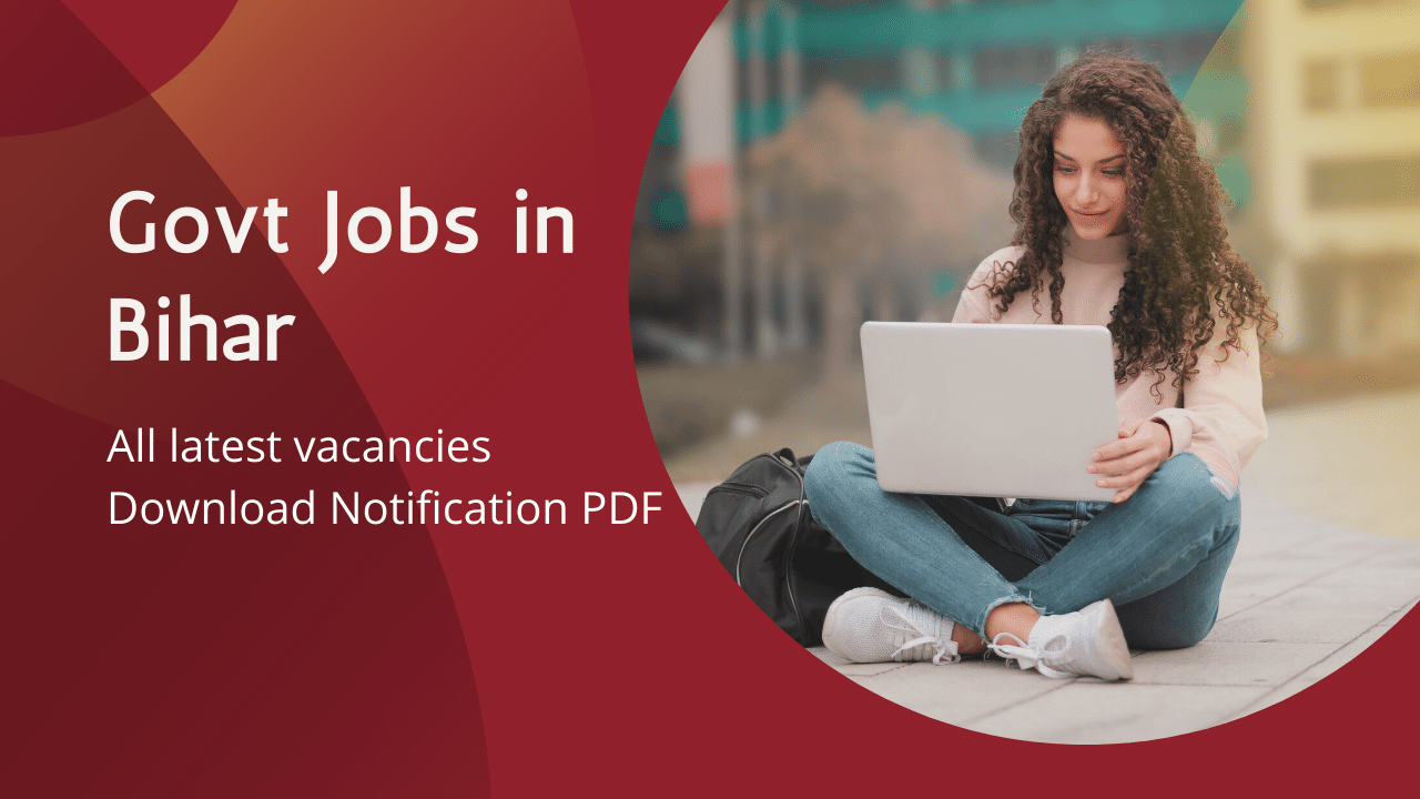 Bihar Govt Job 2021 Latest Updates regarding the Bihar Govt Vacancy