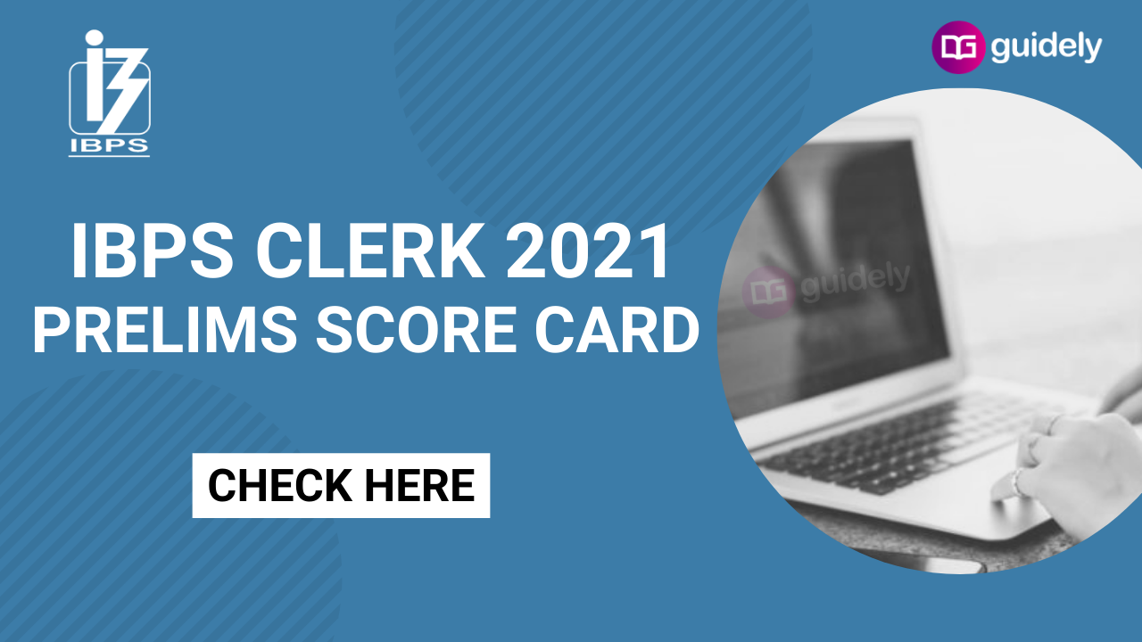 IBPS Clerk Prelims Score Card 2021 Download the Prelims Scores