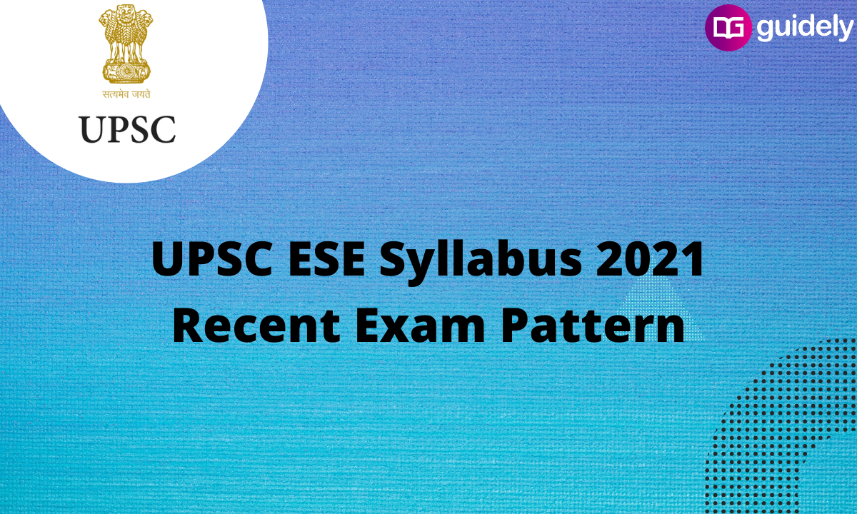 UPSC ESE Syllabus 2021: Updated Exam Pattern & Syllabus, Check Here