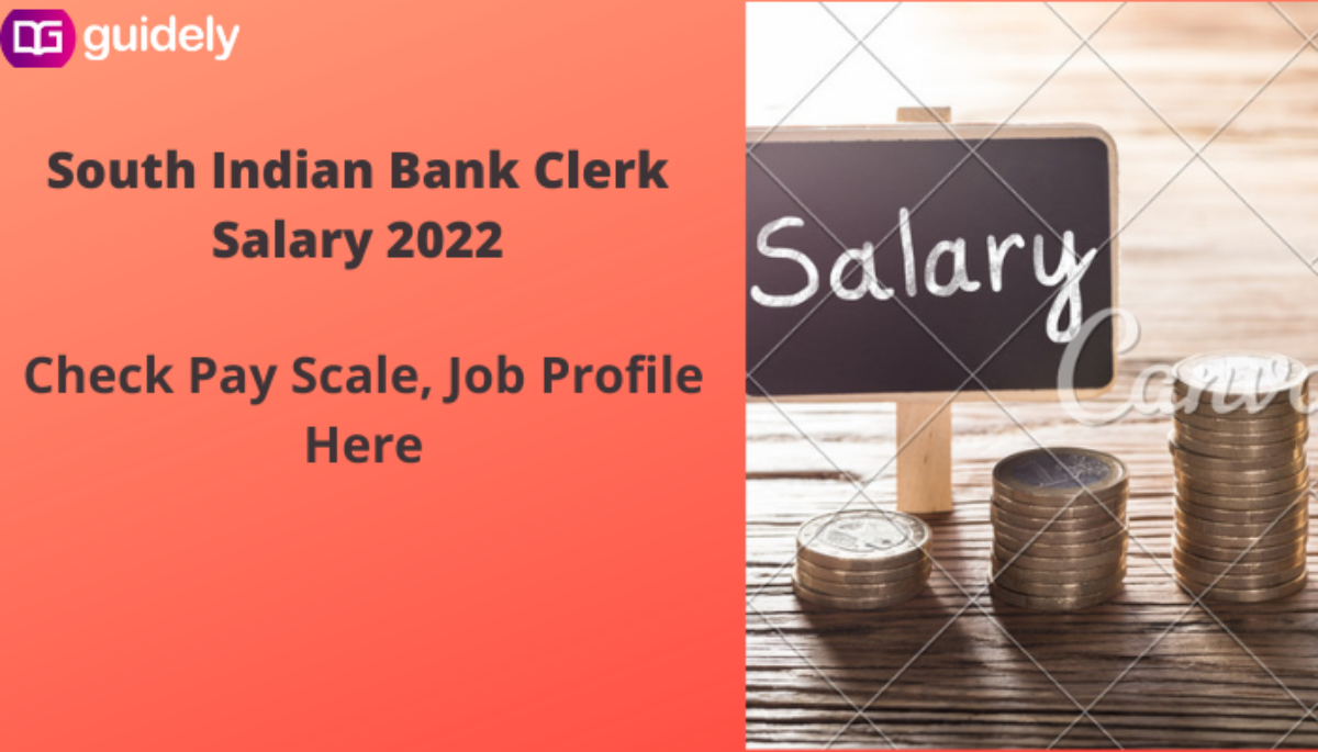 South Indian Bank Clerk Salary 2022: Check Probationary Clerk Pay Scale